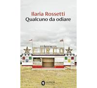 Libri Ilaria Rossetti - Qualcuno Da Odiare