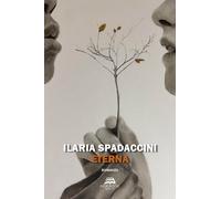 Libri Ilaria Spadaccini - Eterna