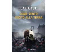 Libri Ilaria Tuti - Come Vento Cucito Alla Terra