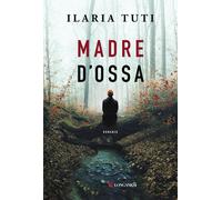 Libri Ilaria Tuti - Madre d'ossa - 2023 (La Gaja scienza)