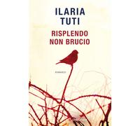 Libri Ilaria Tuti - Risplendo Non Brucio