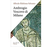 Libri Ildefonso Schuster - Ambrogio Vescovo Di Milano. Nuova Ediz.