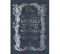 Libri Imaginary Travel Ltd. - Animali Misteriosi & Come Mangiarli. Ediz. Illustr