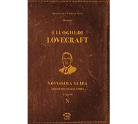 Libri Imaginary Travel Ltd. - I Luoghi Di Lovecraft. Novissima Guida Ad Uso Del