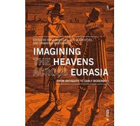 Libri Imagining The Heavens Across Eurasia. From Antiquity To Early Modernity