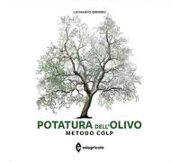 Potatura dell'olivo. Metodo COLP. Ediz. a colori