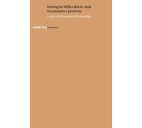 Libri Immagini Della Citta In Asia Tra Passato E Presente
