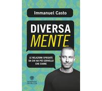 Libri Immanuel Casto - Diversamente. Le Relazioni Spiegate Da Chi Ha Piu Cervell
