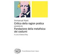 Libri Immanuel Kant - Critica Della Ragion Pratica. Fondazione Della Metafisica