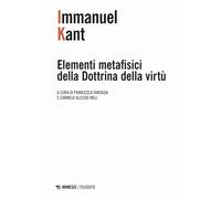 Libri Immanuel Kant - Elementi Metafisici Della Dottrina Della Virtu