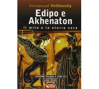 Libri Immanuel Velikovsky - Edipo E Akhenaton. Il Mito E La Storia Vera