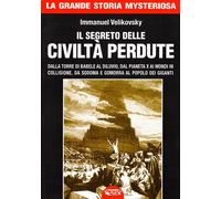 Libri Immanuel Velikovsky - Il Segreto Delle Civilta Perdute. Dalla Torre Di Bab
