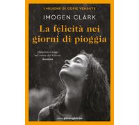 Libri Imogen Clark - La Felicita Nei Giorni Di Pioggia