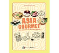 Asia gourmet. Alla scoperta della cucina asiatica. Ediz. a colori
