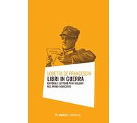 Libri in guerra. Editoria e letture per i soldati nel primo Novecento