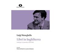 LIBRI IN INGHILTERRA. SCRITTI PER «COMUNITA» (1952-1961) - MENEGHELLO LUIGI, DE