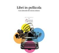 Libri in pellicola. Casi editoriali del cinema italiano