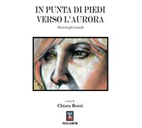 Libri In Punta Di Piedi Verso L'aurora. Monologhi Teatrali