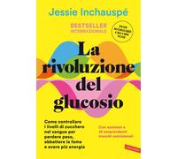 Libri Inchauspé Jessie - La Rivoluzione Del Glucosio. Come Controllare I Livelli