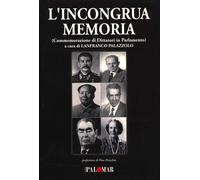 Libri Incongrua Memoria. Commemorazione Di Dittatori In Parlamento (L')