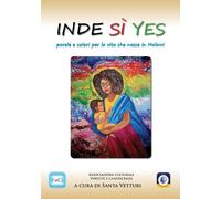 Libri Inde Si Yes. Parole E Colori Per La Vita Che Nasce In Malawi
