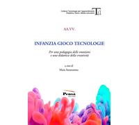 Libri Infanzia Gioco Tecnologie. Per Una Pedagogia Delle Emozioni E Una Didattic