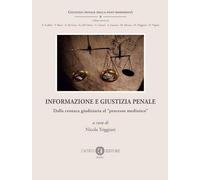 Libri Informazione E Giustizia Penale. Dalla Cronaca Giudiziaria Al Processo Med