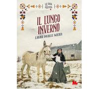 Libri Ingalls Wilder Laura - Il Lungo Inverno. La Casa Nella Prateria. Nuova Edi