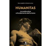 Libri Inghilleri Marco / Luciano Fabrizio - Humanitas. La Scelta Etica A Fondame