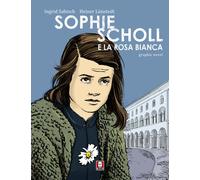Libri Ingrid Sabisch - Sophie Scholl e la Rosa Bianca - 2023