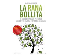 La rana bollita. Il libro che prende per mano chi soffre di ansia e attacchi di panico