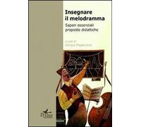 Libri Insegnare Il Melodramma. Saperi Essenziali Proposte Didattiche