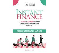 Libri Instant Finance. La Finanza E L'economia Semplici, Comprensibili, Indispen