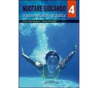 Nuotare giocando. Vol. 4 - La senso-percezione acquatica - Invernizzi Piet...