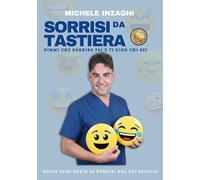Libri Inzaghi Michele - Sorrisi Da Tastiera. Dimmi Che Sorriso Fai E Ti Diro Chi