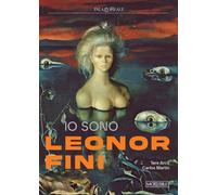 Libri Io Sono Leonor Fini. Ediz. Illustrata