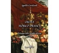 Cucina teorico-pratica. Ristampa della seconda edizione del 1839