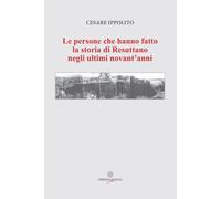 Libri Ippolito Cesare - Le Persone Che Hanno Fatto La Storia Di Resuttano Negli