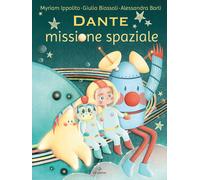 Dante. Missione spaziale [Paperback] Ippolito, Myriam; Biassoli, Giulia and Barl