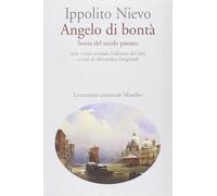 Angelo di bontà. Storia del secolo passato. Ediz. critica - Nievo Ippolito