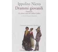 Libri Ippolito Nievo - Drammi Giovanili. Emanuele-Gli Ultimi Anni Di Galileo Gal