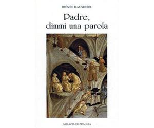Libri IrÃ©nÃ©e Hausherr - Padre, Dimmi Una Parola. La Direzione Spirituale Nell'