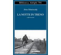 Libri IrÃ¨ne NÃ©mirovsky - La Notte In Treno E Altri Racconti