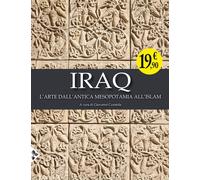 Libri Iraq. L'arte Dall'antica Mesopotamia All'islam. Ediz. Illustrata