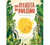 Libri Irena Trevisan / Susy Zanella - Una Felicita Da Pulcino. Ediz. A Colori
