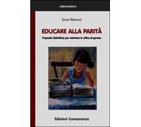 Libri Irene Biemmi - Educare Alla Parita. Proposte Didattiche Per Orientare In O