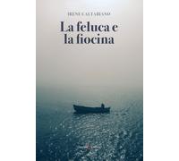 Libri Caltabiano Irene - La Feluca E La Fiocina