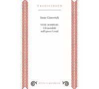 Libri Irene Giurovich - Vite Sospese. Gli Invisibili Nell'epoca Covid