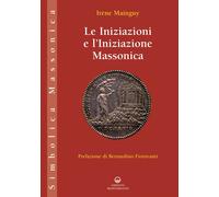 Libri Irène Mainguy - Le Iniziazioni E L'iniziazione Massonica