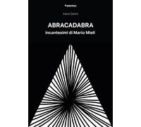 Libri Irene Serini - Abracadabra. Incantesimi Di Mario Mieli